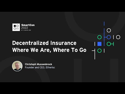 Decentralized Insurance: Where We Are, Where To Go | Christoph Mussenbrock at SmartCon 2022