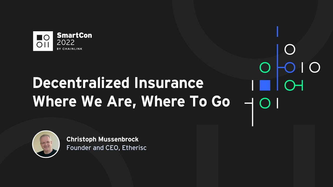 Decentralized Insurance: Where We Are, Where To Go | Christoph Mussenbrock at SmartCon 2022