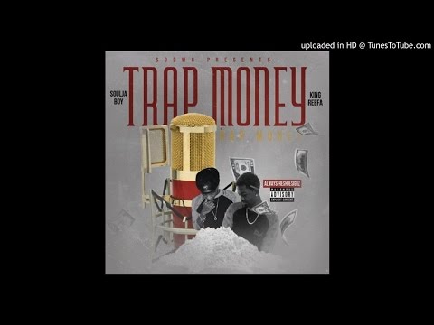 Soulja Boy ft. King Reefa - Trap Money Rap Money