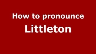 How to pronounce Littleton