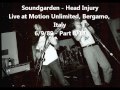 Soundgarden - Head Injury - Motion Unlimited, Bergamo, Italy - 6/9/89 - Part 8/18