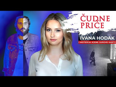 ČUDNE PRIČE 221 - IVANA HODAK i misterija njene surove smrti‼️
