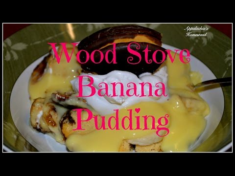 Nana's Banana Pudding~Wood Stove Style! Video