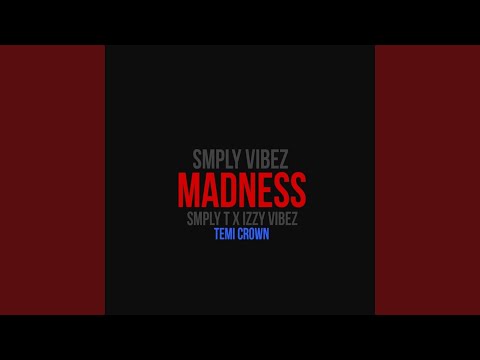 Madness (feat. Smply T & Izzy Vibez)