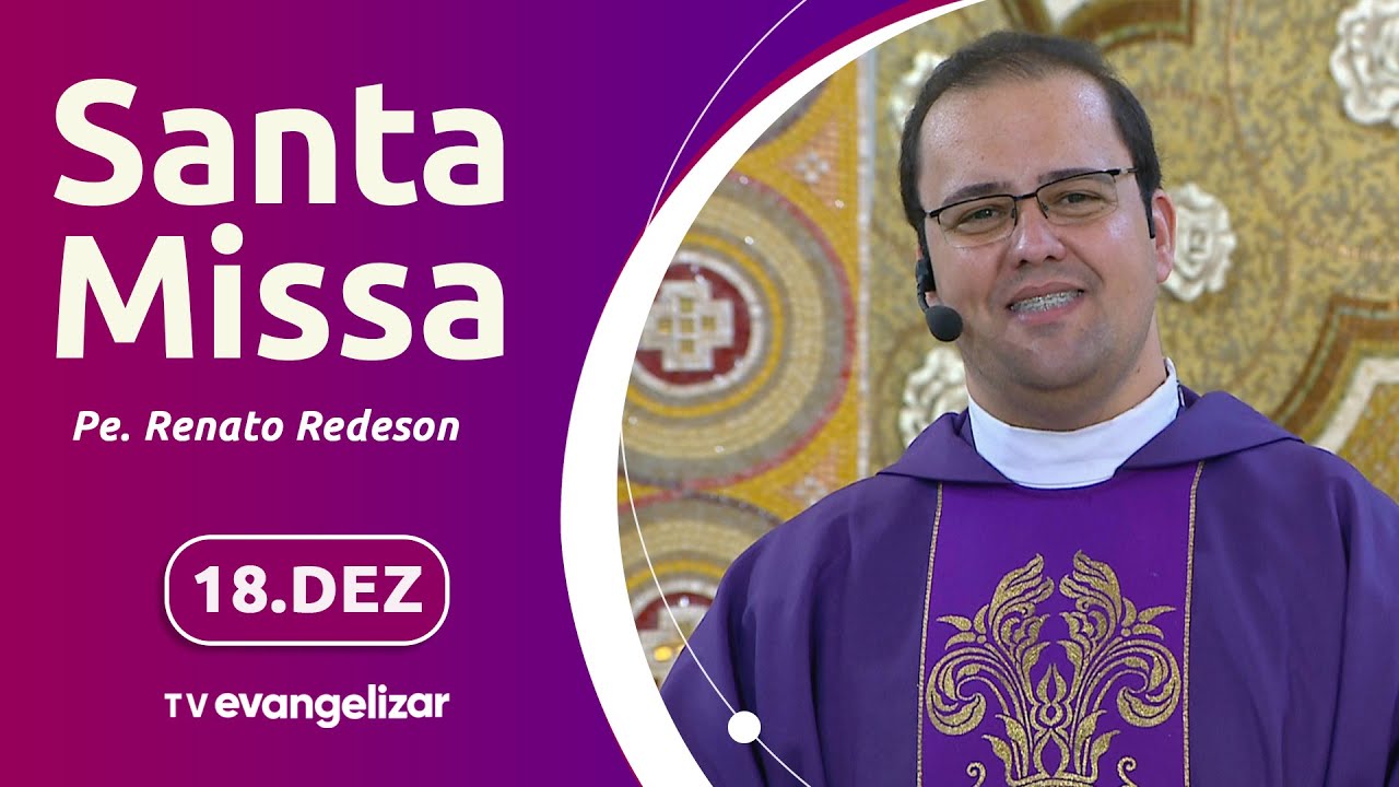 Santa Missa com Pe. Renato Redeson | 18/12/2024
