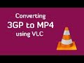 Convert 3GP To MP4 Using VLC
