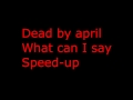 Dead by april - What can I say (Speedup) (Lyrics ...