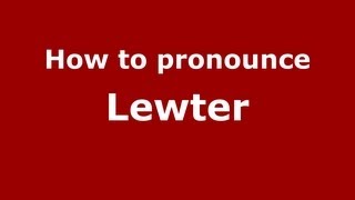 How to pronounce Lewter