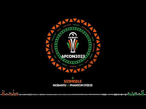 5 - Nobantu Vilakazi × Phantom Steeze - Sizimisele  | EP AFCON 2023 [Music Vidéo]