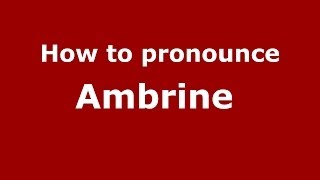 How to pronounce Ambrine 