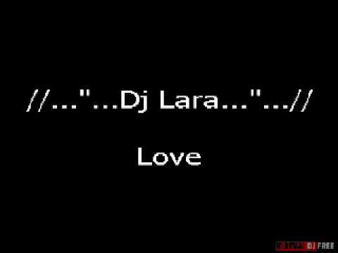 Dj Lara -  Love.avi