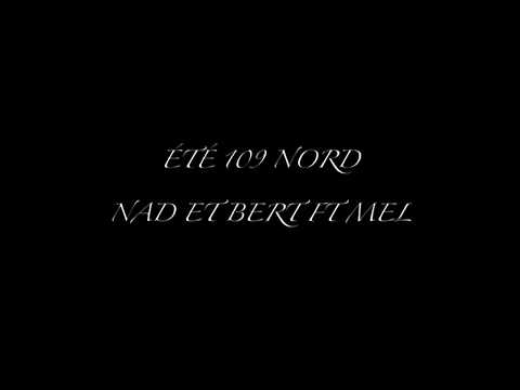 NAD et Bert ft Mel   Été 109 Nord