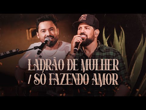 Fernando & Sorocaba - Ladrão De Mulher / Só Fazendo Amor (Clipe Oficial)