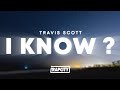 Travis Scott I KNOW Lyrics