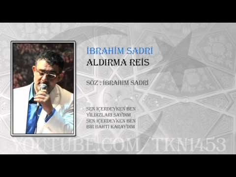 İBRAHİM SADRİ ft. UĞUR IŞILAK - ALDIRMA REİS (2012)