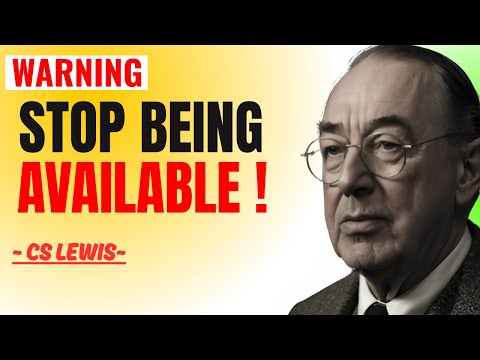 STOP BEING AVAILABLE | A POWERFUL AND THOUGHT PROVOKING MOTIVATIONAL SPEECH BY C.S LEWIS