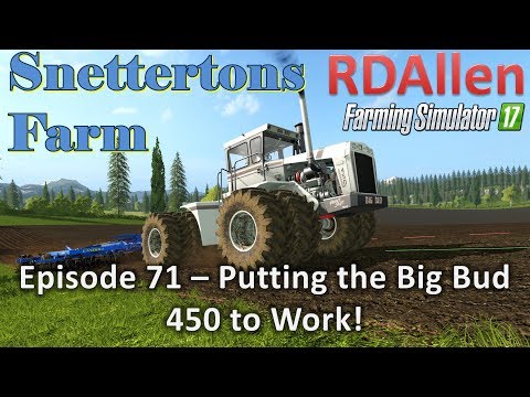 Farming Simulator 17 Snettertons E71 - Putting the Big Bud 450 to Work!