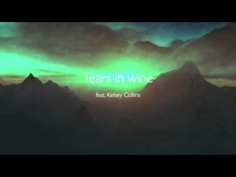 Tears in wine feat. Kelsey Collins