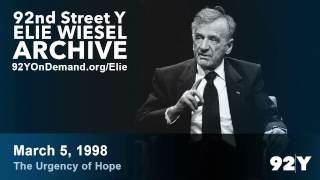 Elie Wiesel: The Urgency of Hope | 92nd Street Y Elie Wiesel Archive