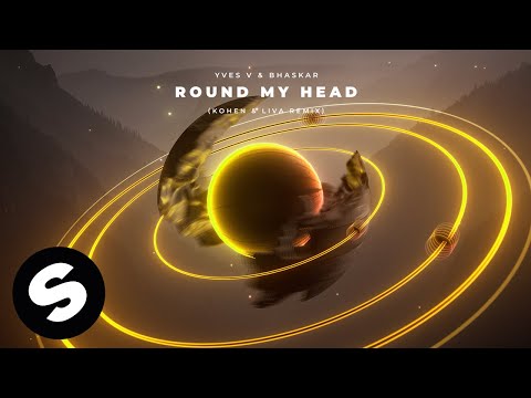 Yves V & Bhaskar - Round My Head (Kohen & LIVA Remix) [Official Audio]