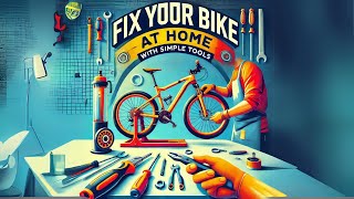 How to Repair Your Bike at Home | Simple DIY Fixes with Basic Tools!