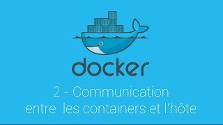 [Docker] 02 - Communication entre les containers et l&#39;hôte