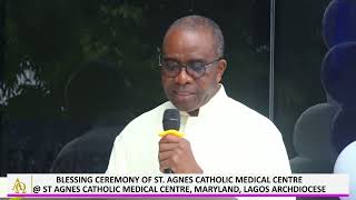 BLESSING CEREMONY OF ST  AGNES CATHOLIC MEDICAL CENTRE