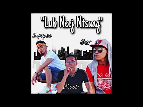 Koob Moua - Lub Neej Ntsuag ft. Ger Lee & Supryze (Beat. Mongo V)