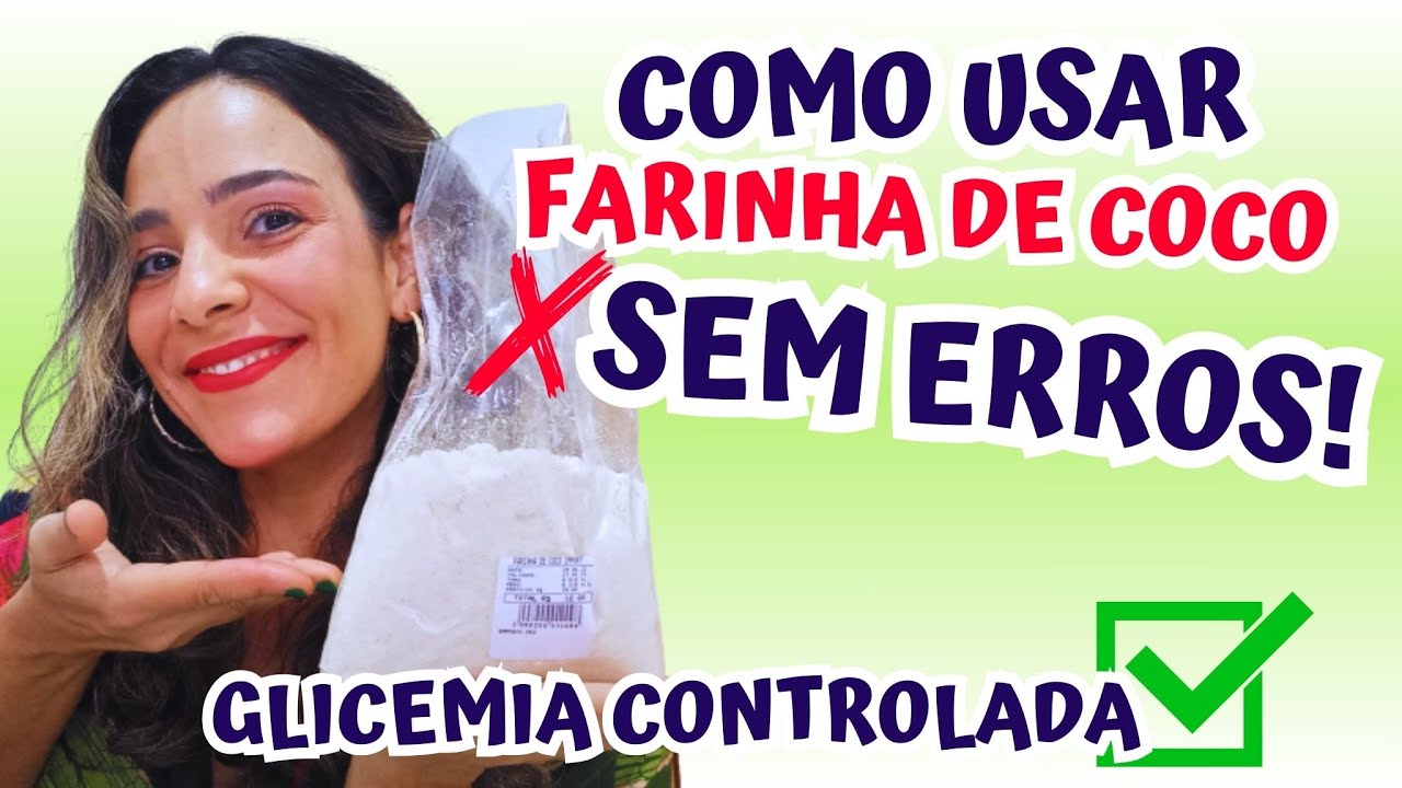 Como Usar Farinha De Coco Sem Erros | Glicemia Controlada