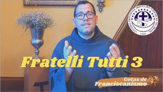[Gotas de Franciscanismo | Fratelli Tutti 3]