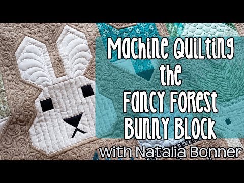 Fancy Forest Quilt - Bunny Block - Machine Quilting by Natalia Bonner
