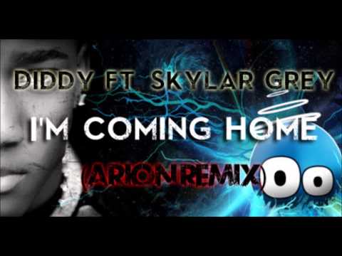 Diddy ft. Skylar Grey - I'm Coming Home (Arion Remix)