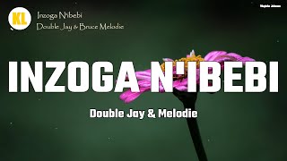 Double Jay - INZOGA N'IBEBI ft. Bruce Melodie & X Kirikou Akili (Official Lyrics)