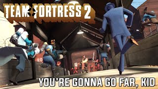 Team Fortress 2 -   &quot;You&#39;re Gonna Go Far, Kid&quot; Typography