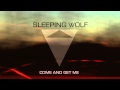 Sleeping Wolf - Come and Get Me 