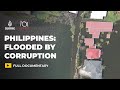 The Human Cost Of The Philippines Flood Control Corruption Scandal 101 East Documentary