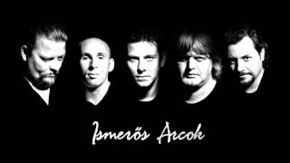 Video thumbnail of "Ismerős Arcok - Játsszuk el !"