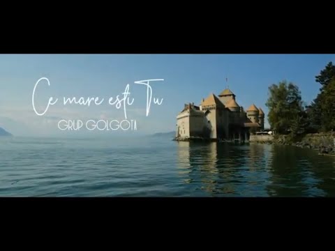 Grup Golgota - Ce mare esti Tu