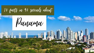 Panama - 10 things you should know in 90 seconds