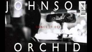 Johnson Orchid  -  Dance It Off (Audio)