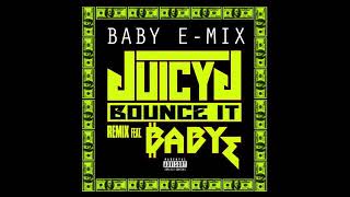Baby E feat. Juicy J Bounce It Remix (Explicit) (Official Audio)