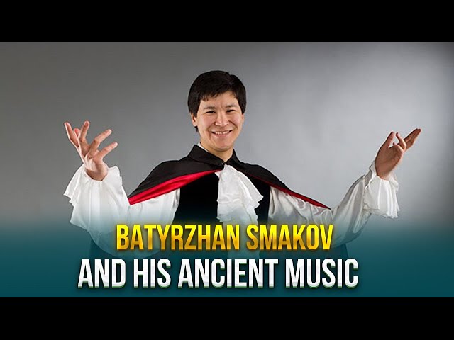 Batyrzhan Smakov and his ancient music