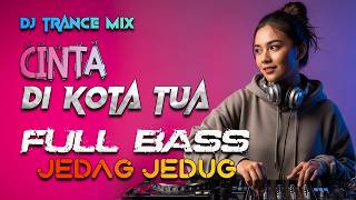 Download lagu DJ JEDAG JEDUG CINTA DI KOTA TUA (NICKY ASTRIA) TRANCE MIX FULL BASS - A PRO MEDIA mp3