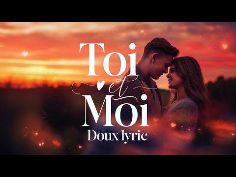 Toi et Moi 💞 - Chanson D'amour Douce et Romantique