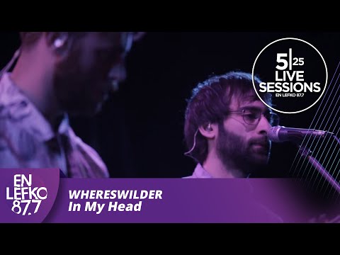 525 Live Sessions : Whereswilder - In My Head | En Lefko 87.7