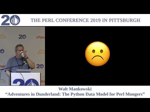Walt Mankowski - "Adventures in Dunderland: The Python Data Model for Perl Mongers"