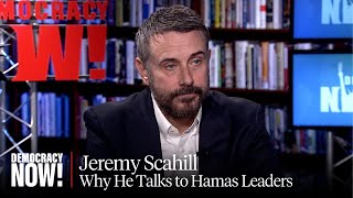 Jeremy Scahill on Gaza Ceasefire, Talking to Hamas & Israel's Doctrine of Dehumanizing Palestinians