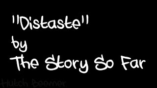 The Story So Far - Distaste Lyrics