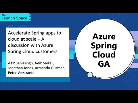 Accelerate Spring apps to cloud at scale – A discussion with Azure Spring Cloud customers