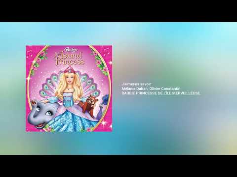 Mélanie Dahan, Olivier Constantin - J'aimerais savoir (From Barbie Princesse de l'Île Merveilleuse)